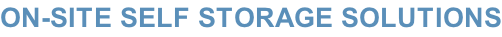 ON-SITE SELF STORAGE SOLUTIONS